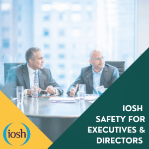 IOSH Safety for Exeutives & Directors